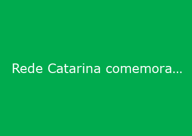 Rede Catarina comemora primeiro ano com campanha educativa em Jaraguá do Sul